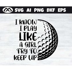 golfer svg i know i play - golf svg, golfing svg, golfer svg, golf ball svg, golf cut file for golf lovers