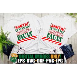 santa! it was my brothers fault. it was my sisters fault. funny kids christmas svg.funny siblings christmas svg.brother
