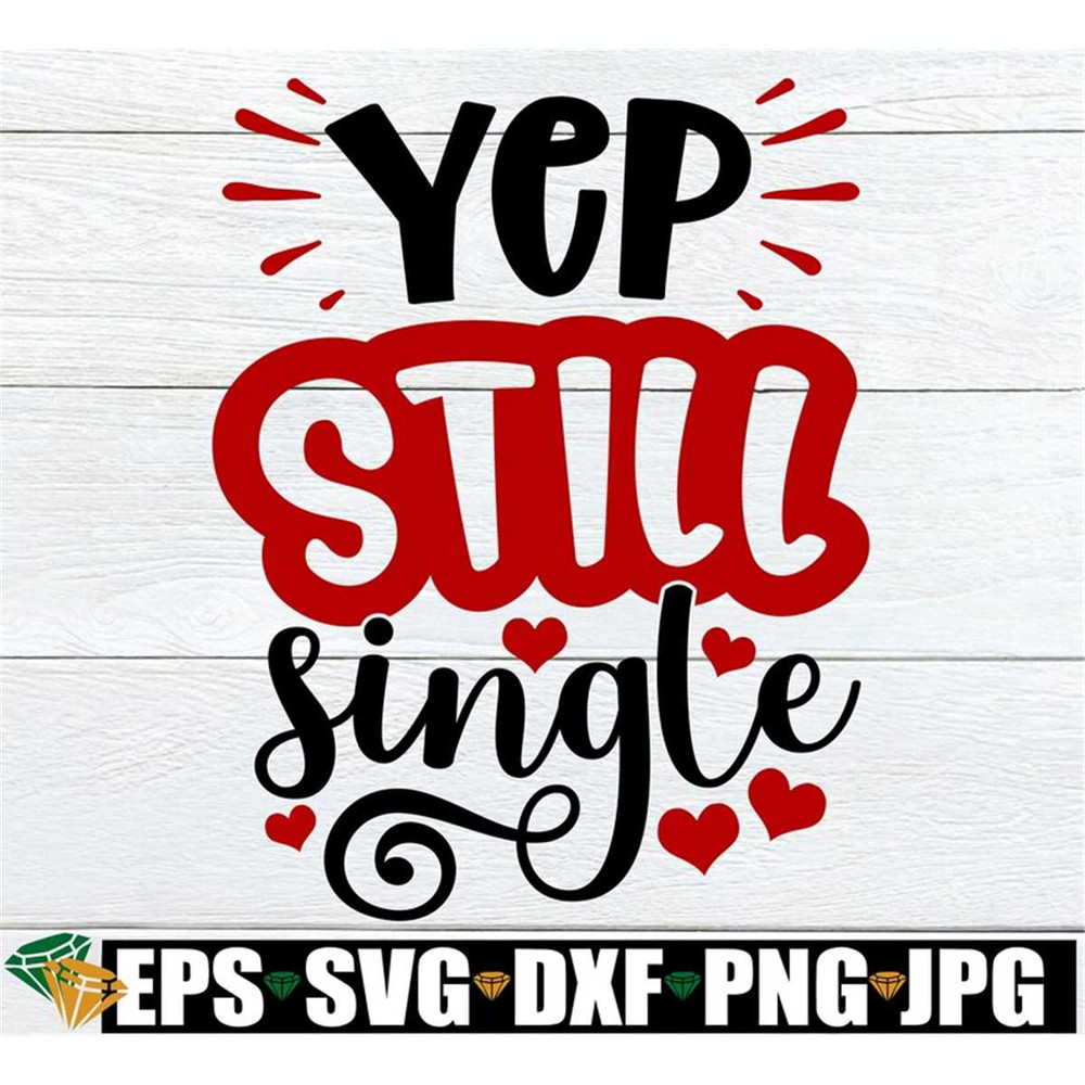 MR-3082023191126-yep-still-single-funny-singles-valentines-day-shirt-svg-image-1.jpg
