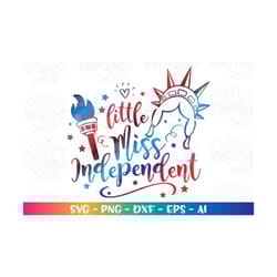 little miss independent svg cute girl lady liberty svg patriotic cut files cricut silhouette instant download vector sv