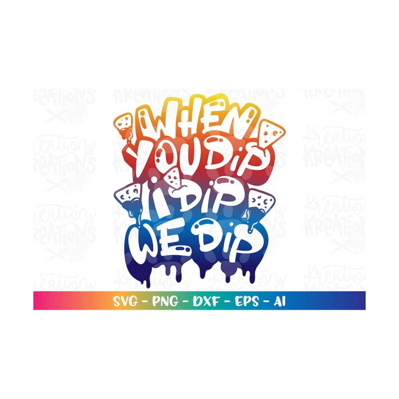 MR-3082023191630-when-you-dip-i-dip-we-dip-svg-summer-nachos-chips-kids-designs-image-1.jpg