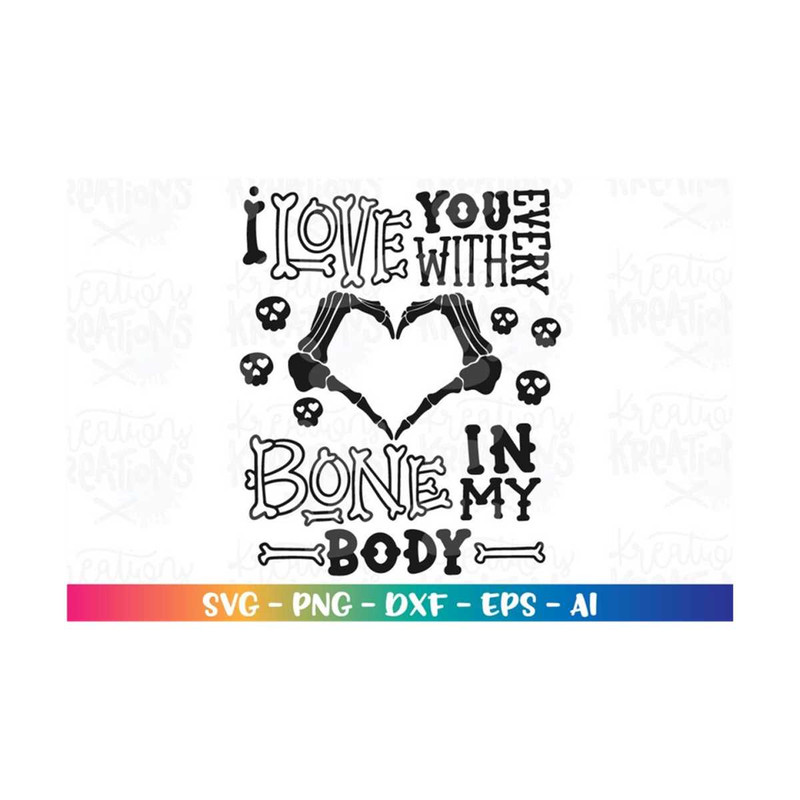 MR-3082023191725-i-love-you-with-every-bone-in-my-body-svg-skeleton-valentine-image-1.jpg