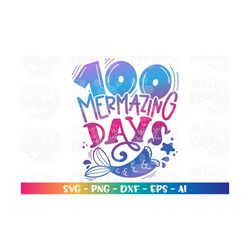 100 mermazing days svg mermaid school quote saying 100 days of school cut file cricut silhouete instant download vector