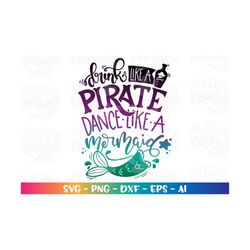 drink like a pirate dance like a mermaid svg mermaid drinking dance print iron on tee cut files cricut silhouette vecto