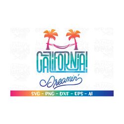 california dreamin svg beach palm trees summer print iron on color cut file cricut silhouette digital instant download v