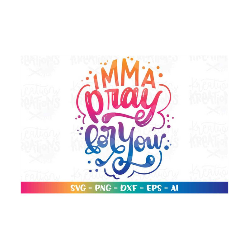 MR-3082023192915-imma-pray-for-you-svg-prayer-quote-saying-faith-quote-gift-image-1.jpg