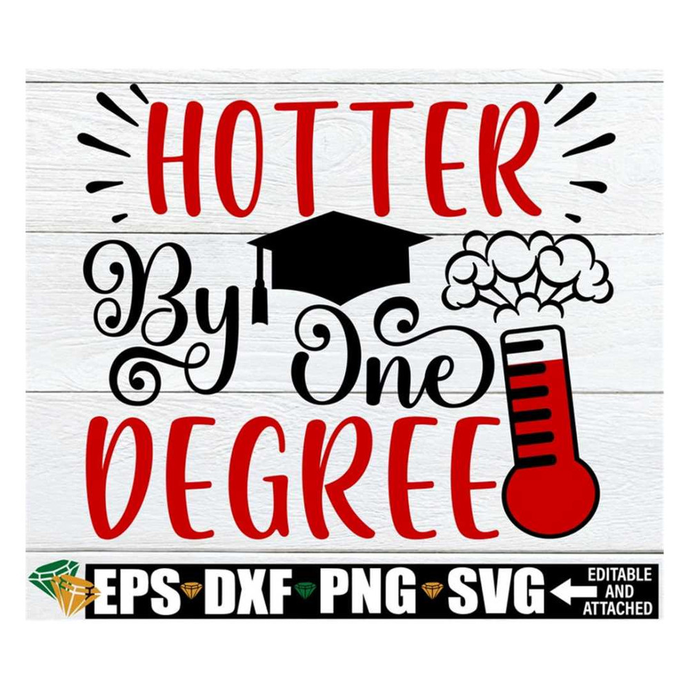 MR-3082023192932-hotter-by-one-degree-womens-funny-graduation-shirt-svg-image-1.jpg