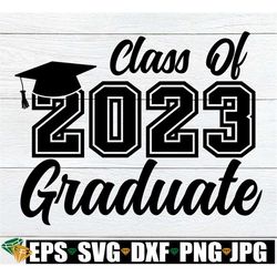 class of 2023 graduate, graduation svg, 2023 graduation, 2023 senior, 2023 grad,senior svg, cut file, svg, digital downl