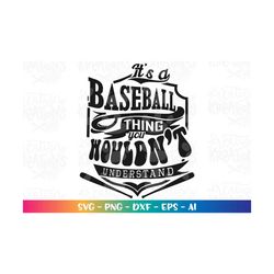 it's a baseball thing you wouldn't understand svg  baseball quote svg cut files cricut silhouette instant download vecto