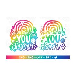 have the day you deserve svg summer motivational quotes girly cute print iron on cut file cricut silhouette download vec