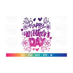 happy mother's day svg mom flowers bloom mothers day cute sublimation color print cut file cricut silhouette instant dow