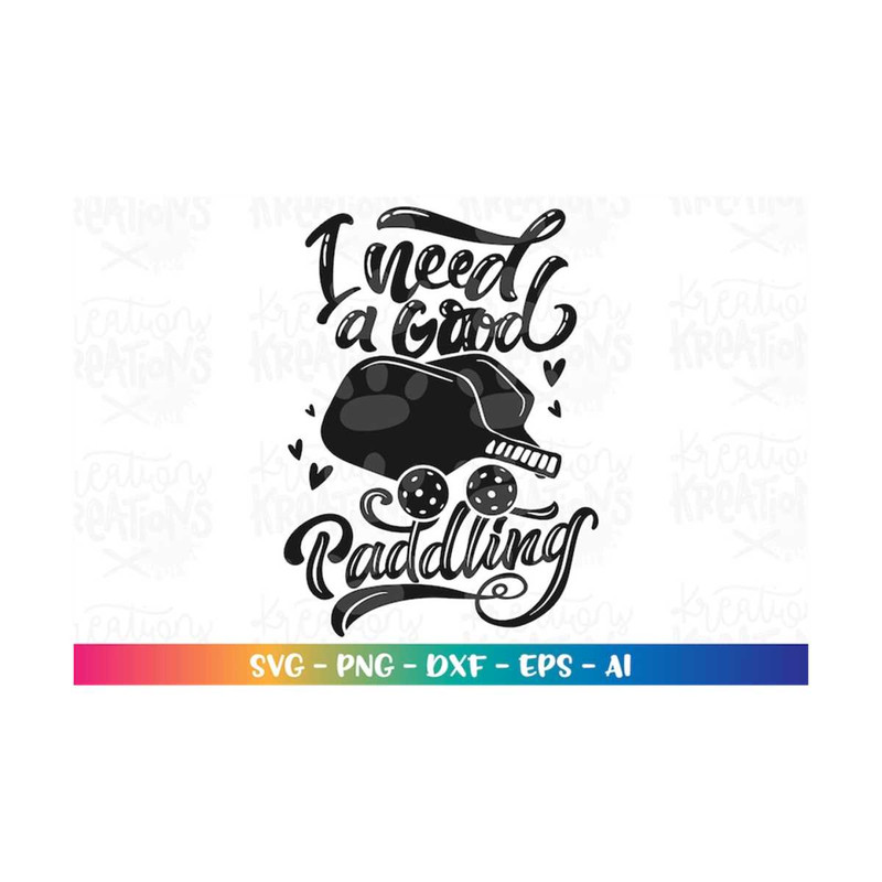 MR-3082023195325-pickleball-svg-i-need-a-good-paddling-svg-pickle-paddles-image-1.jpg