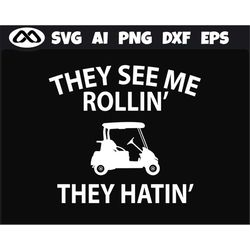 golf svg they see me rollin - golf svg, golfing svg, golfer svg, golf clipart, golf vector, golf ball svg, golf cut file
