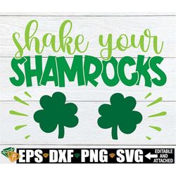 shake your shamrocks, funny st. patrick's day svg, funny st. patrick's day shirt svg, st. patrick's day svg, womens st.