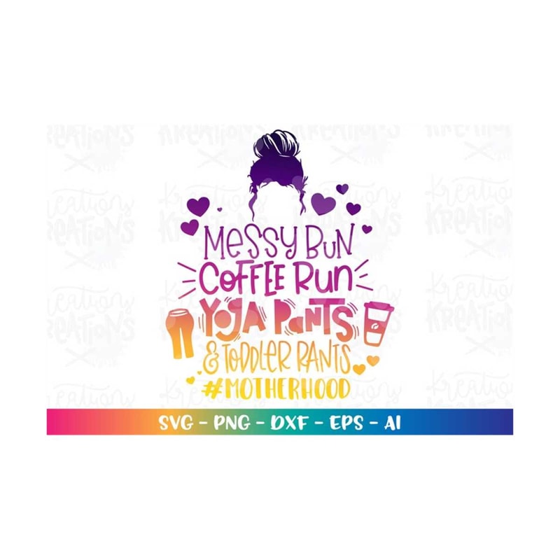 MR-3082023202055-messy-bun-coffee-run-yoga-pants-and-toddler-rants-svg-mom-image-1.jpg