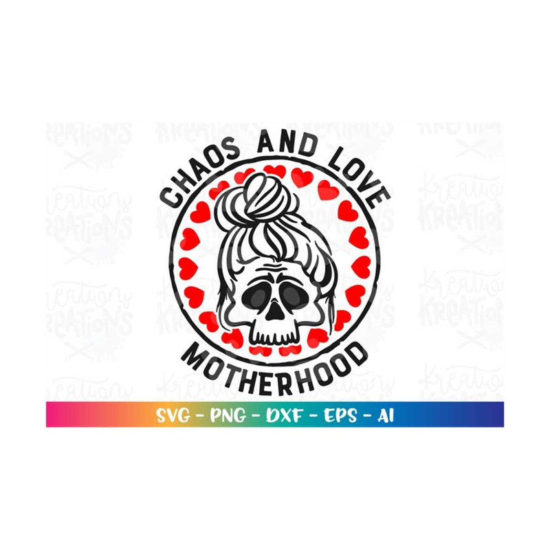 MR-3082023202212-chaos-and-love-svg-tired-mom-hair-bun-motherhood-momlife-print-image-1.jpg
