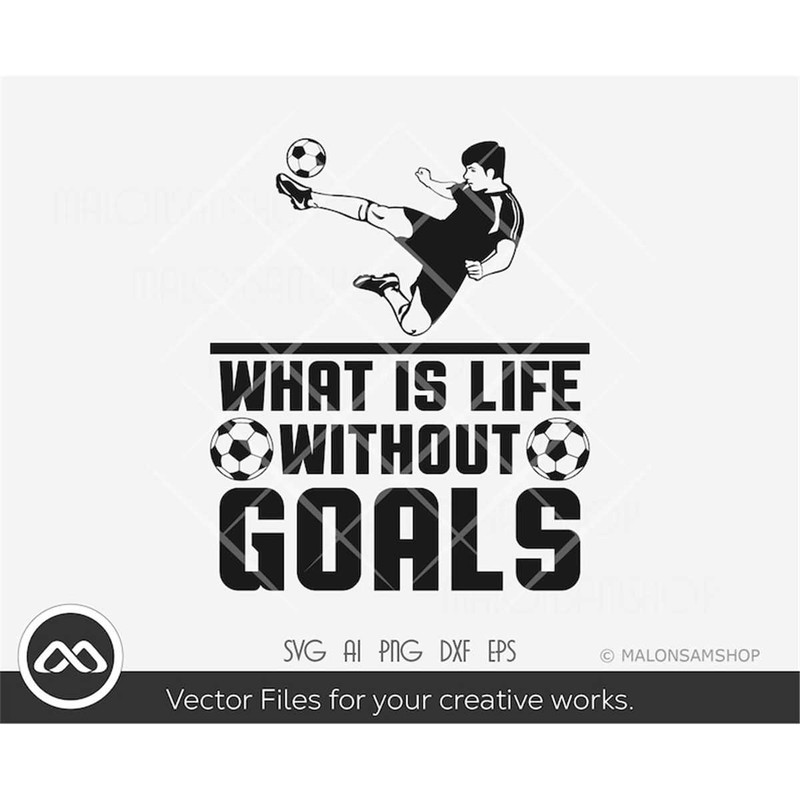 MR-3082023202558-soccer-svg-what-is-life-without-goals-soccer-svg-football-image-1.jpg