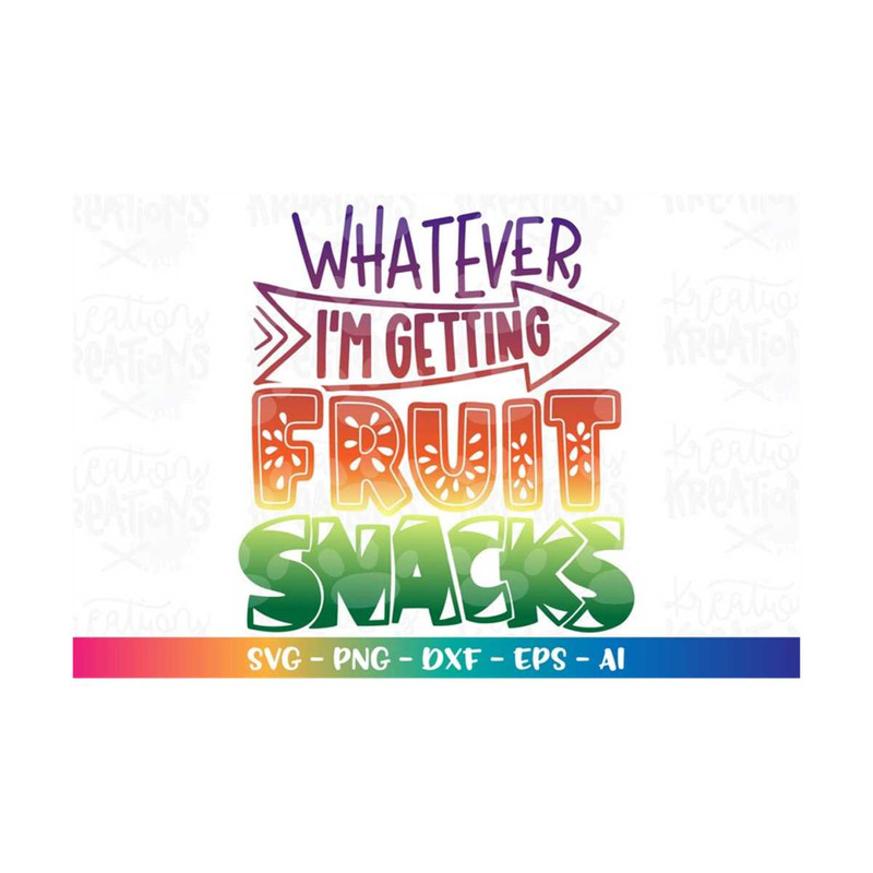 MR-3082023202832-whatever-im-getting-fruit-snacks-svg-fruits-snack-boy-image-1.jpg