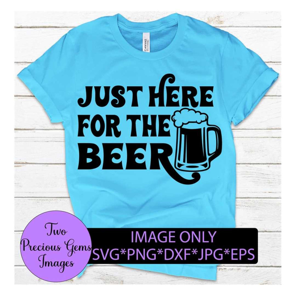 MR-3082023203529-just-here-for-the-beer-beer-svg-adult-humor-day-drinker-image-1.jpg