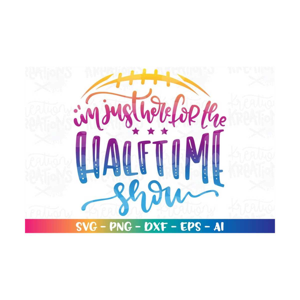 MR-3082023204131-im-just-here-for-the-halftime-show-svg-super-football-image-1.jpg