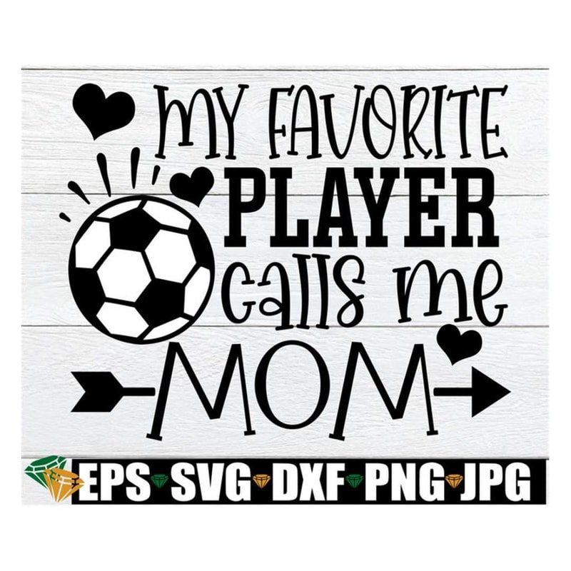 MR-3082023204532-my-favorite-player-calls-me-mom-soccer-svg-soccer-game-image-1.jpg