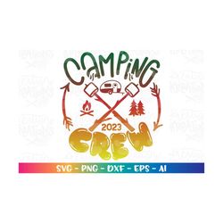 camping crew camper svg family friends camping 2023 s'more adult kids shirt decal print iron on cut file cricut silhouet