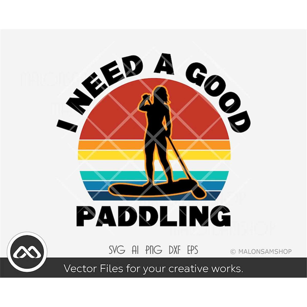 MR-3082023205314-paddleboard-svg-i-need-a-good-paddling-girl-paddleboarding-image-1.jpg