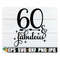 MR-3082023205443-60-and-fabulous-sexy-60th-birthday-svg-60th-birthday-image-1.jpg