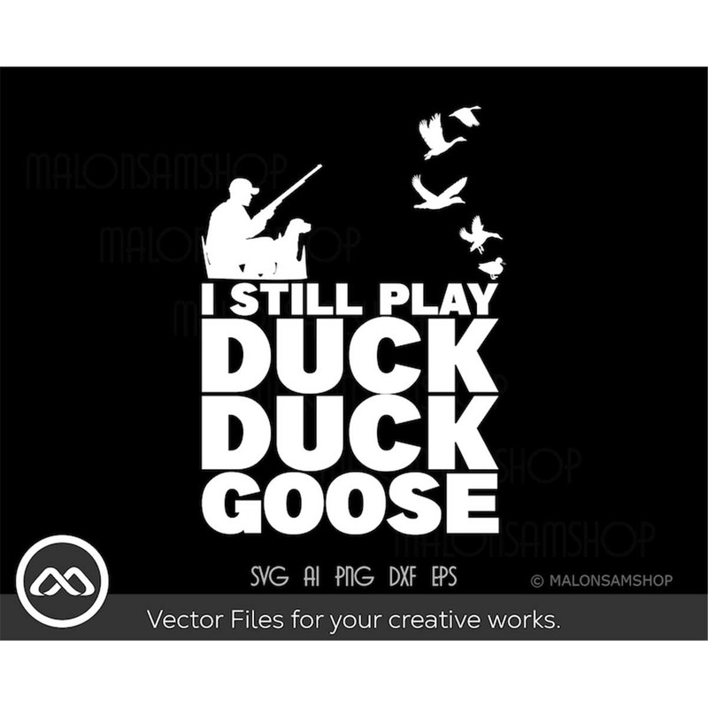 MR-3082023205549-duck-hunting-svg-i-still-play-duck-duck-goose-duck-hunting-image-1.jpg