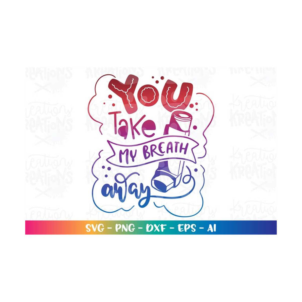 MR-3082023205731-you-take-my-breath-away-svg-inhaler-funny-valentine-saying-image-1.jpg