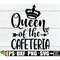 MR-308202321028-queen-of-the-cafeteria-lunch-lady-svg-funny-lunch-lady-shirt-image-1.jpg