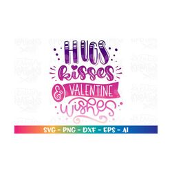 hugs kisses & valentine wishes svg valentine's day quote saying cute printable iron on cut file cricut instant download