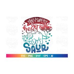 you make my heart saur svg cute triceratops dinosaur love valentines print iron on cut files cricut silhouette instant d