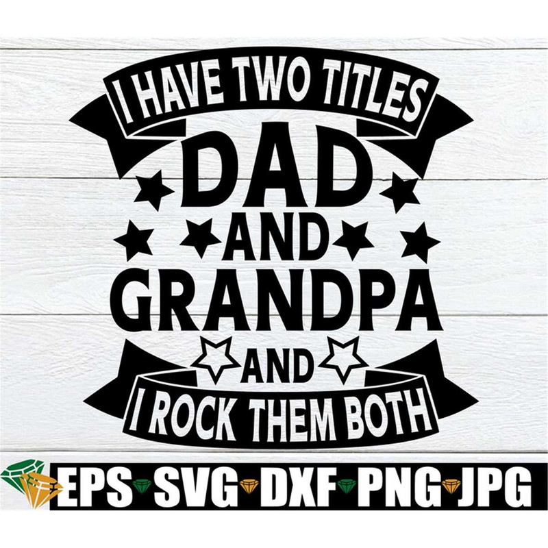 MR-308202321548-i-have-two-titles-dad-and-grandpa-and-i-rock-them-both-image-1.jpg