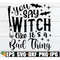 MR-308202321256-you-say-witch-like-its-a-bad-thing-funny-halloween-svg-image-1.jpg