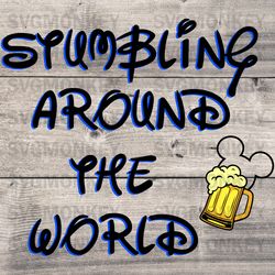 Stumbling Around The World SVG PNG, Disney Mickey Mouse Beer SVG, Funny Disney Beer DXF SVG PNG EPS