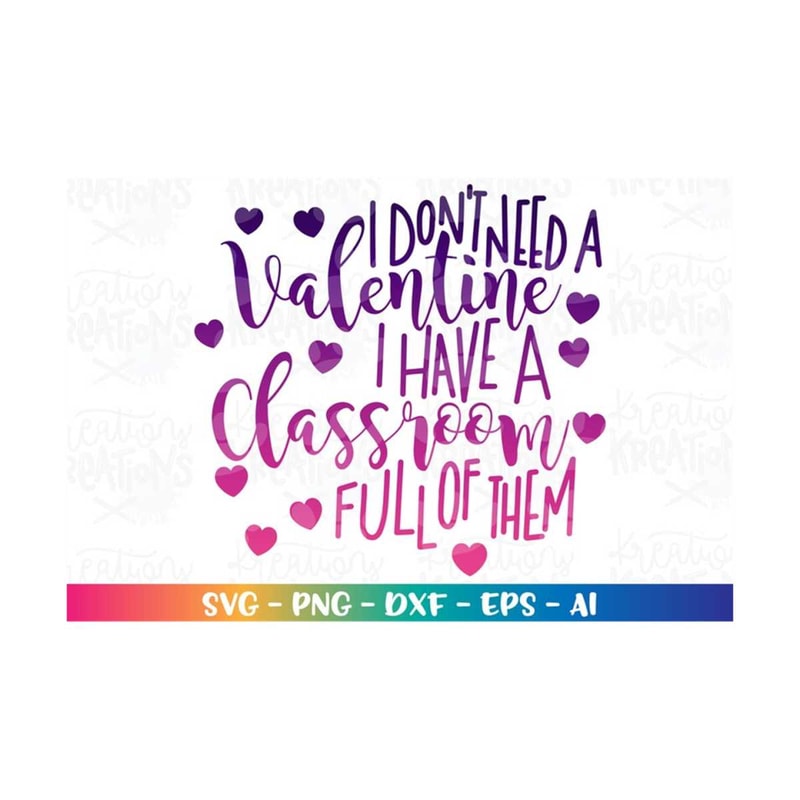 MR-3082023212956-teacher-svg-classroom-svg-i-dont-need-a-valentine-i-have-image-1.jpg