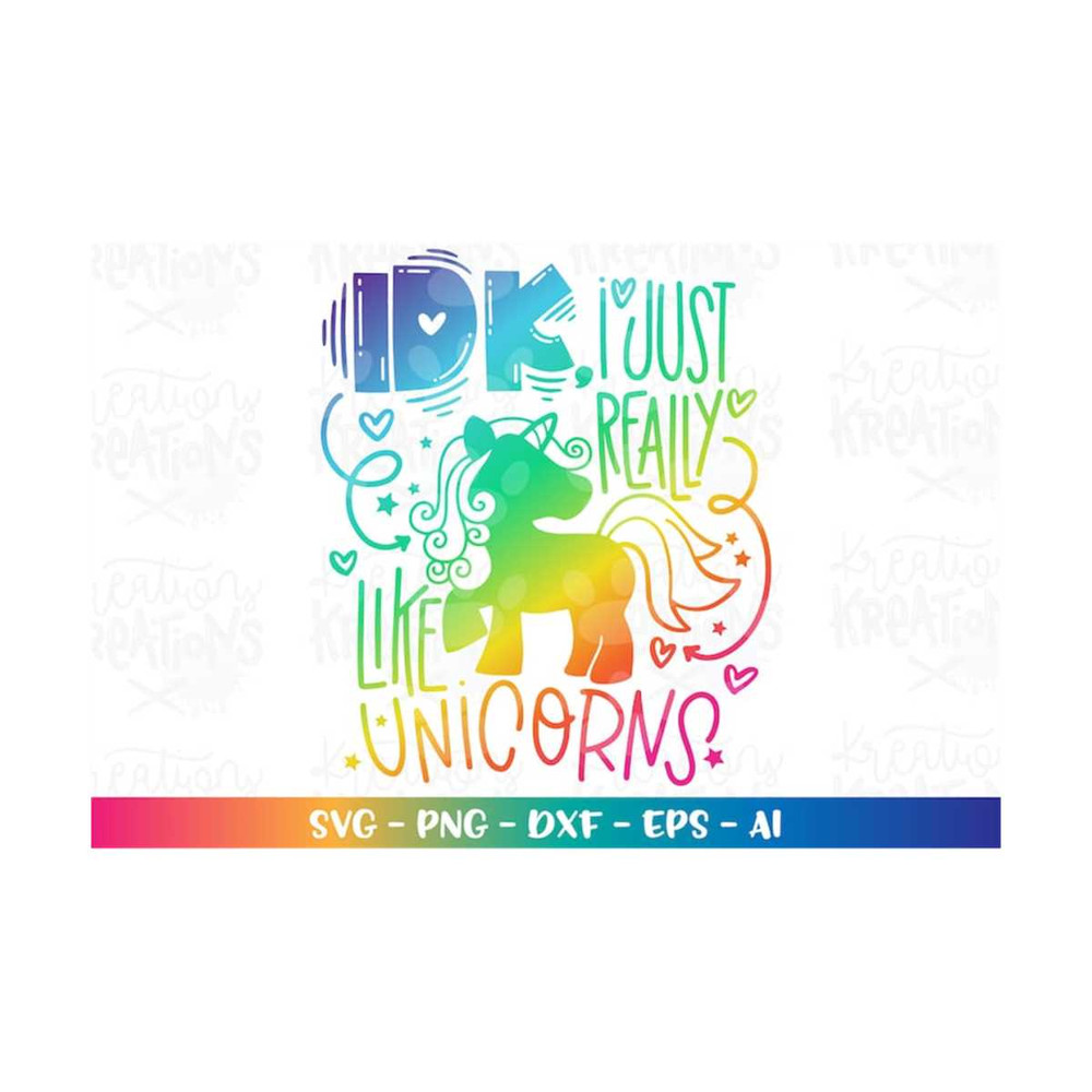 MR-3082023213127-idk-i-just-really-like-unicorns-svg-cute-girly-unicorn-iron-image-1.jpg