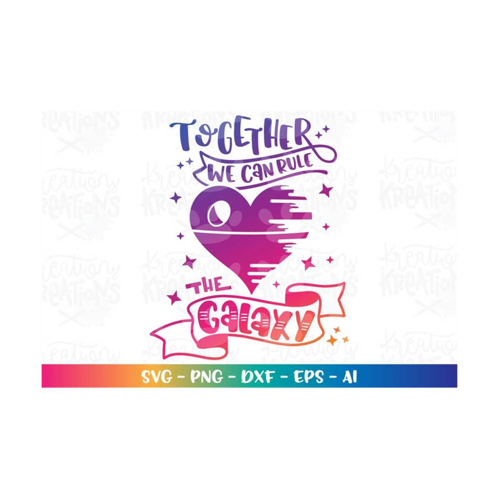 MR-3082023214630-together-we-can-rule-the-galaxy-svg-valentines-day-print-iron-image-1.jpg