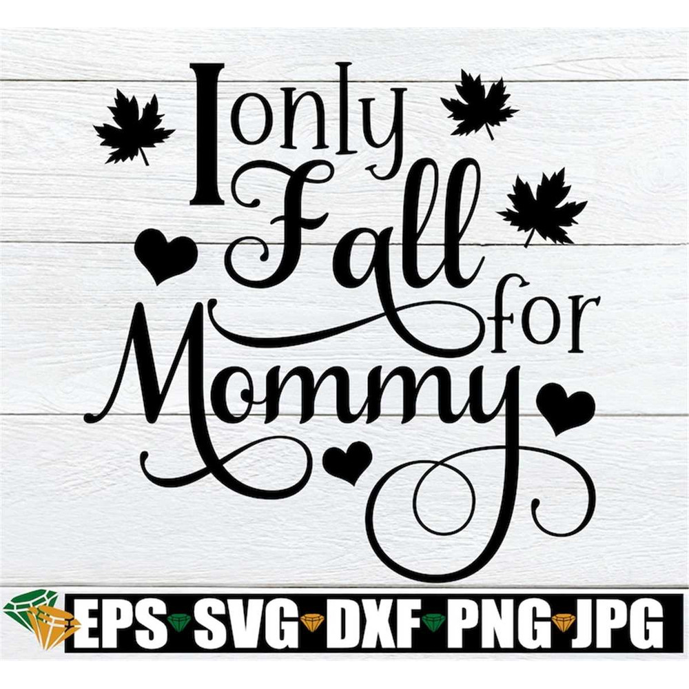 MR-3082023215654-i-only-fall-for-mommy-newborn-fall-svg-baby-boy-fall-svg-image-1.jpg