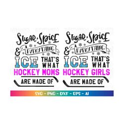 Sugar, Spice and everything Ice that's what hockey girls are made of SVG cut files Cricut Silhouette Instant Download ve