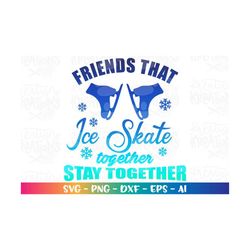 ice skate shoes svg friends that ice skate together stay together svg cut file silhouette cricut cameo instant download