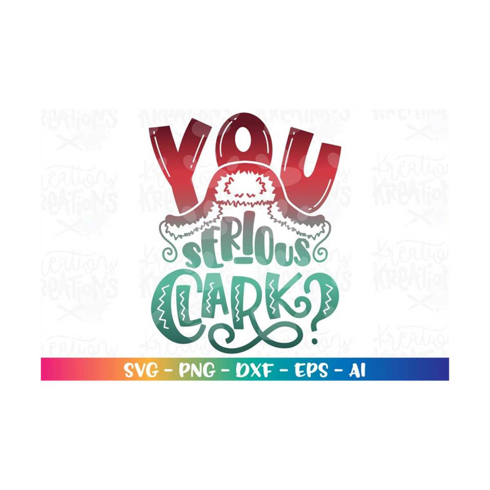 MR-30820232281-christmas-svg-you-serious-clark-svg-christmas-funny-winter-image-1.jpg