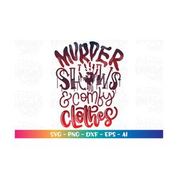 murder shows and comfy clothes svg true crime junkie crime scene bloody crime show tv print iron on cut file cricut dow