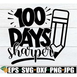100 days sharper, 100th day of school svg, 100 days of school svg, 100th day of school classroom door sign, 100th day sv