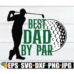 best dad by par, father's day svg, father's day, dad svg, golfing dad, golfer dad, golf, golfing father's day, golfing d