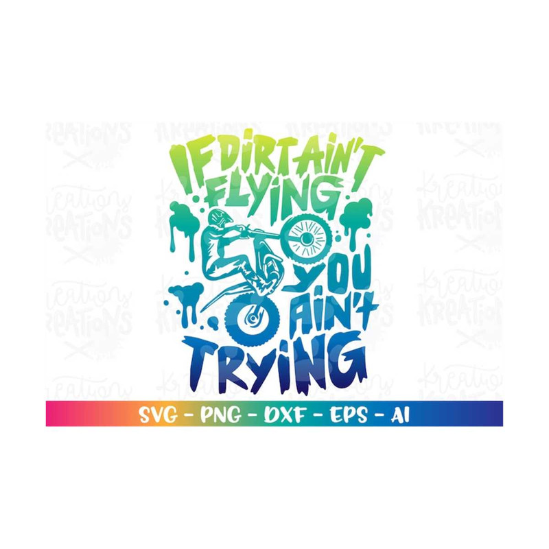 MR-3082023223850-if-dirt-aint-flying-you-aint-trying-svg-dirt-bike-image-1.jpg