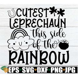 cutest leprechaun this side of the rainbow, st. patrick's day svg, cute st. patrick's day, kids st. patrick's day svg,gi
