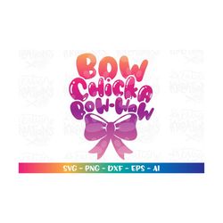 bow chicka bow-wow svg cute bow svg girly color print decal shirt svg bow cut file cricut silhouette instant download ve