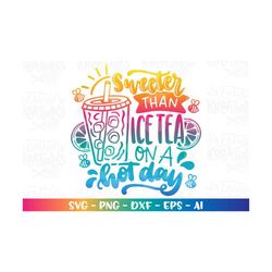 sweeter than ice tea on a hot day svg summer ice tea quote print iron on color cut file silhouette cricut studio downloa